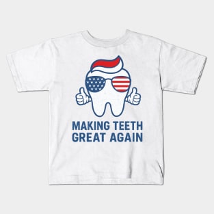 Making-Teeth-Great-Again Kids T-Shirt